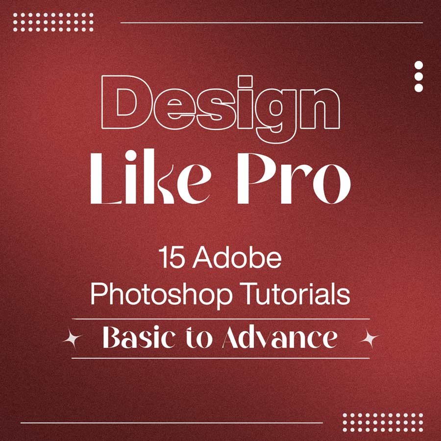 Design Like a Pro: 15 Adobe Photoshop Tutorials for Beginners and Pros